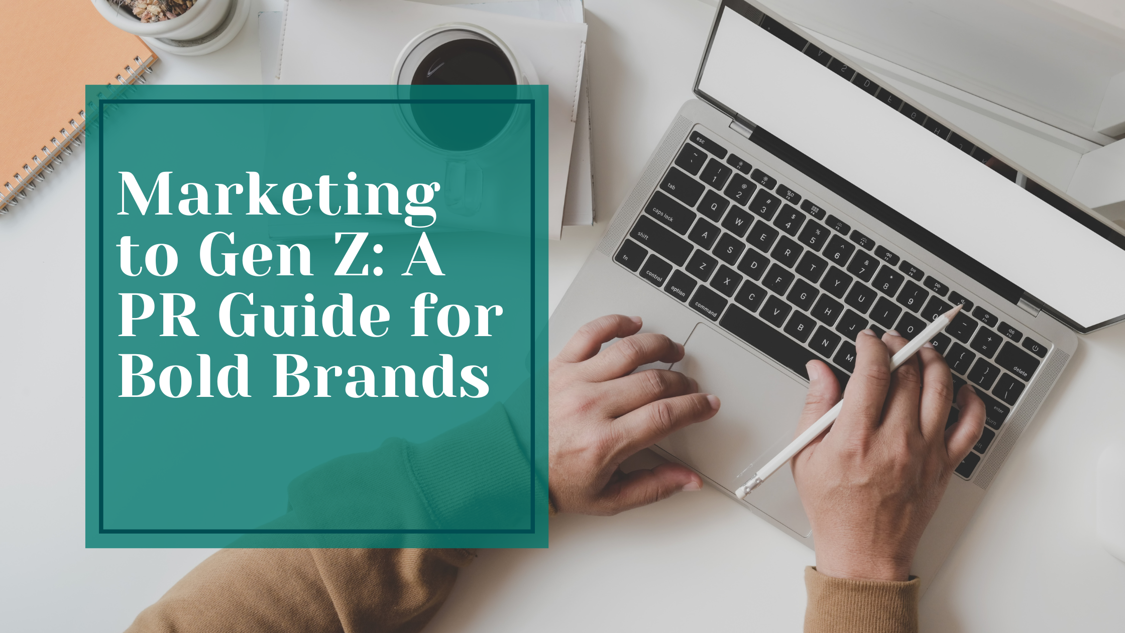 Blog banner with the title 'Marketing to Gen Z: A Public Relations Guide.'